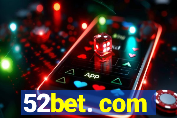 52bet. com